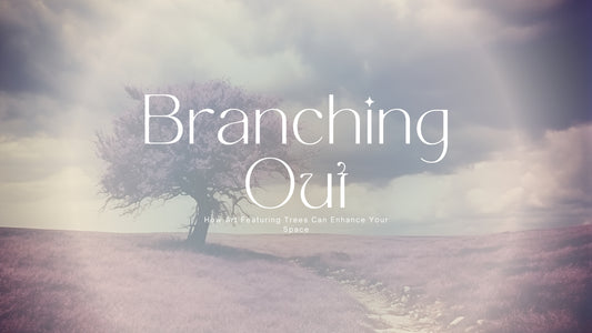 Branching Out: How Art Featuring Trees Can Enhance Your Space
