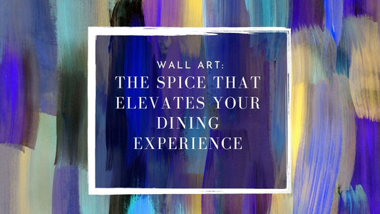 Wall Art: The Spice That Elevates Your Dining Experience