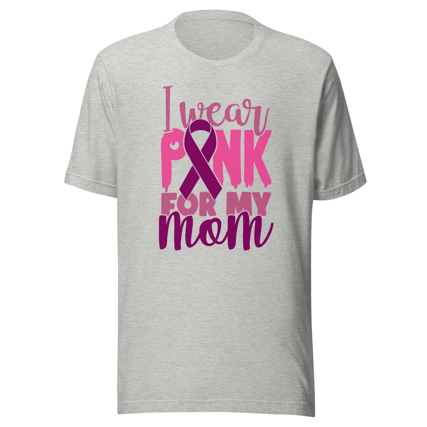 I Wear Pink For My Mom - Breast Cancer Awareness Pink Cancer Ribbon Support Unisex T-shirt