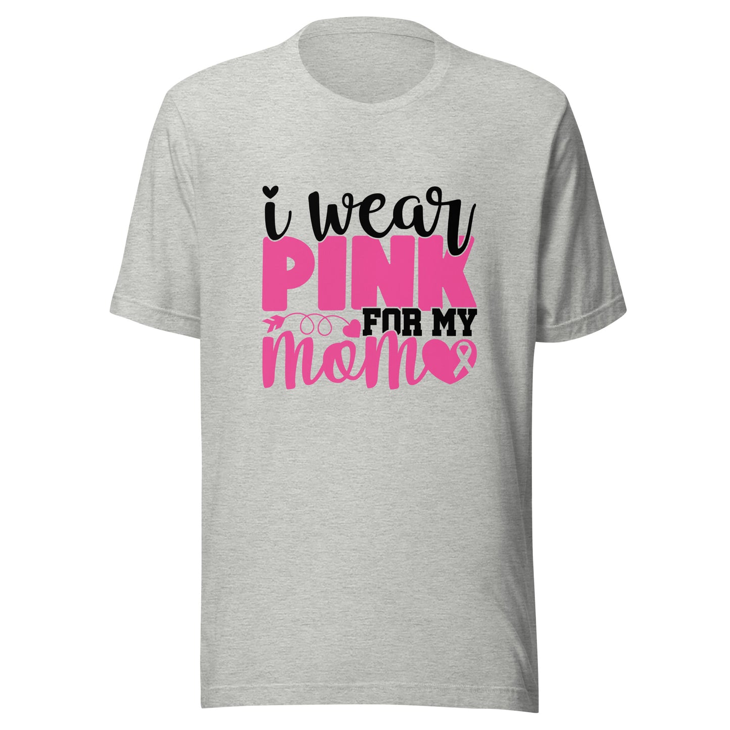 I Wear Pink For My Mom - Breast Cancer Awareness Pink Cancer Ribbon Support Unisex T-shirt