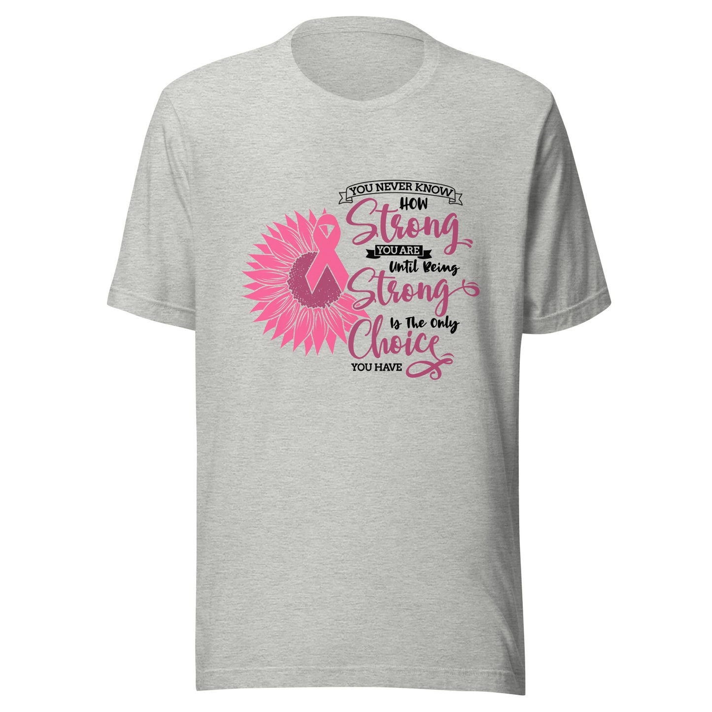 Strong Choice Breast Cancer Survivor - Awareness - Sunflower Pink Ribbon Unisex T-shirt