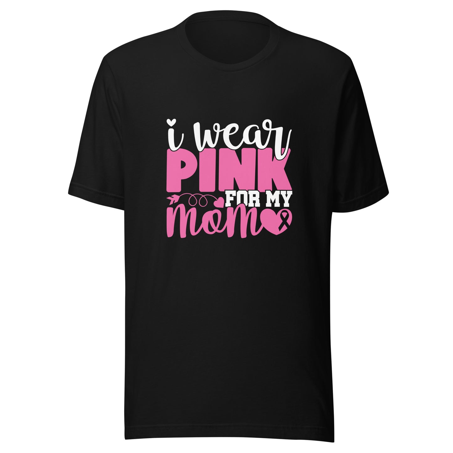 I Wear Pink For My Mom - Breast Cancer Awareness Pink Cancer Ribbon Support Unisex T-shirt