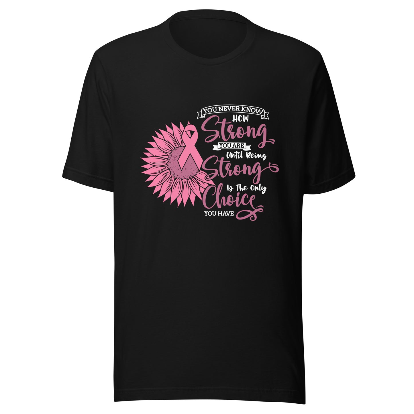 Strong Choice Breast Cancer Survivor - Awareness - Sunflower Pink Ribbon Unisex T-shirt