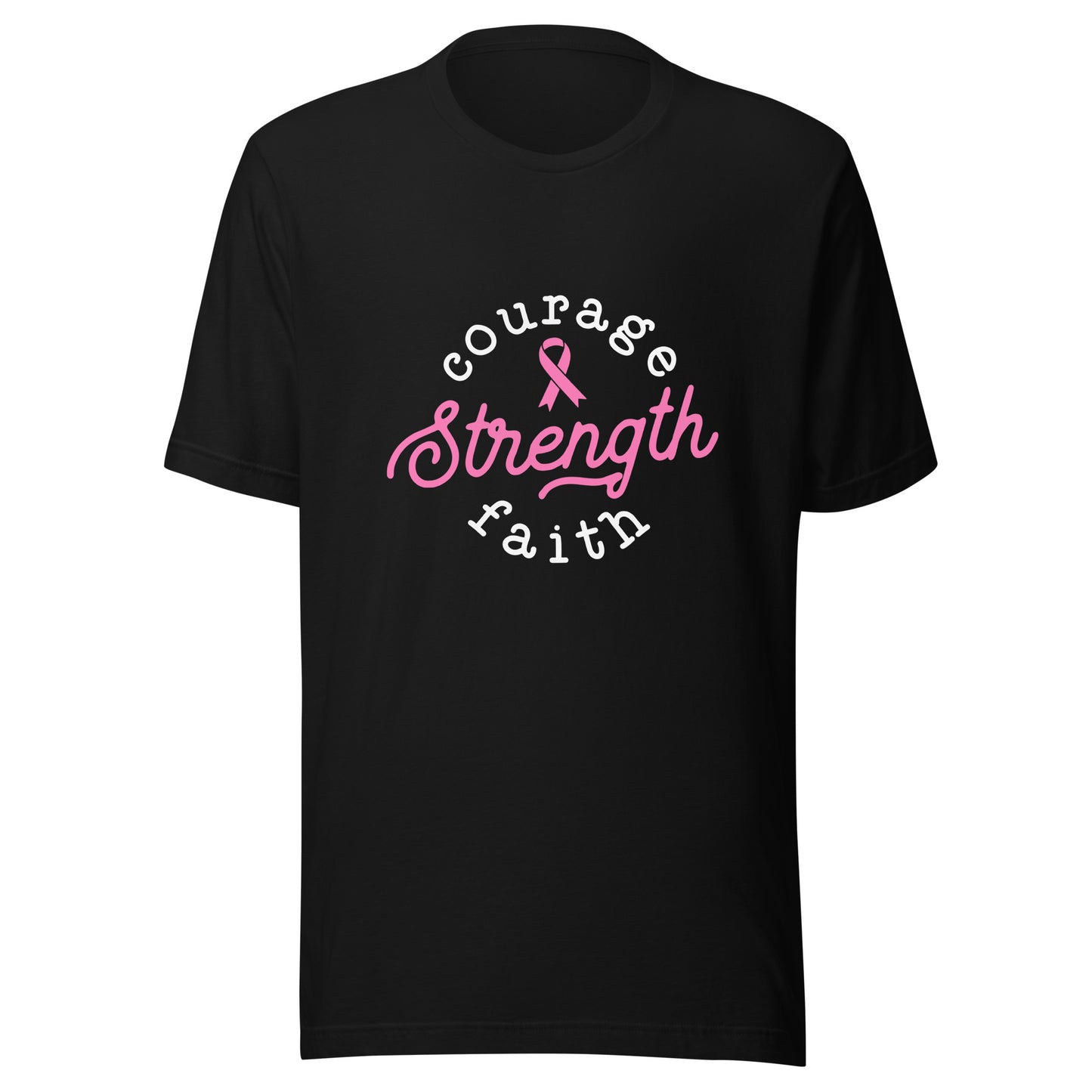 Courage Strength Faith Breast Cancer Support - Survivor - Awareness Pink Ribbon Black Font Unisex T-shirt