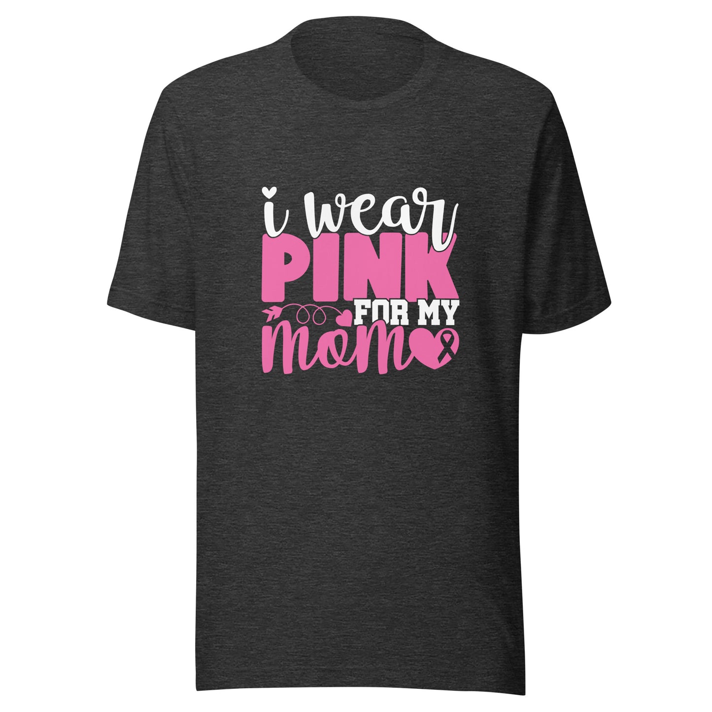 I Wear Pink For My Mom - Breast Cancer Awareness Pink Cancer Ribbon Support Unisex T-shirt