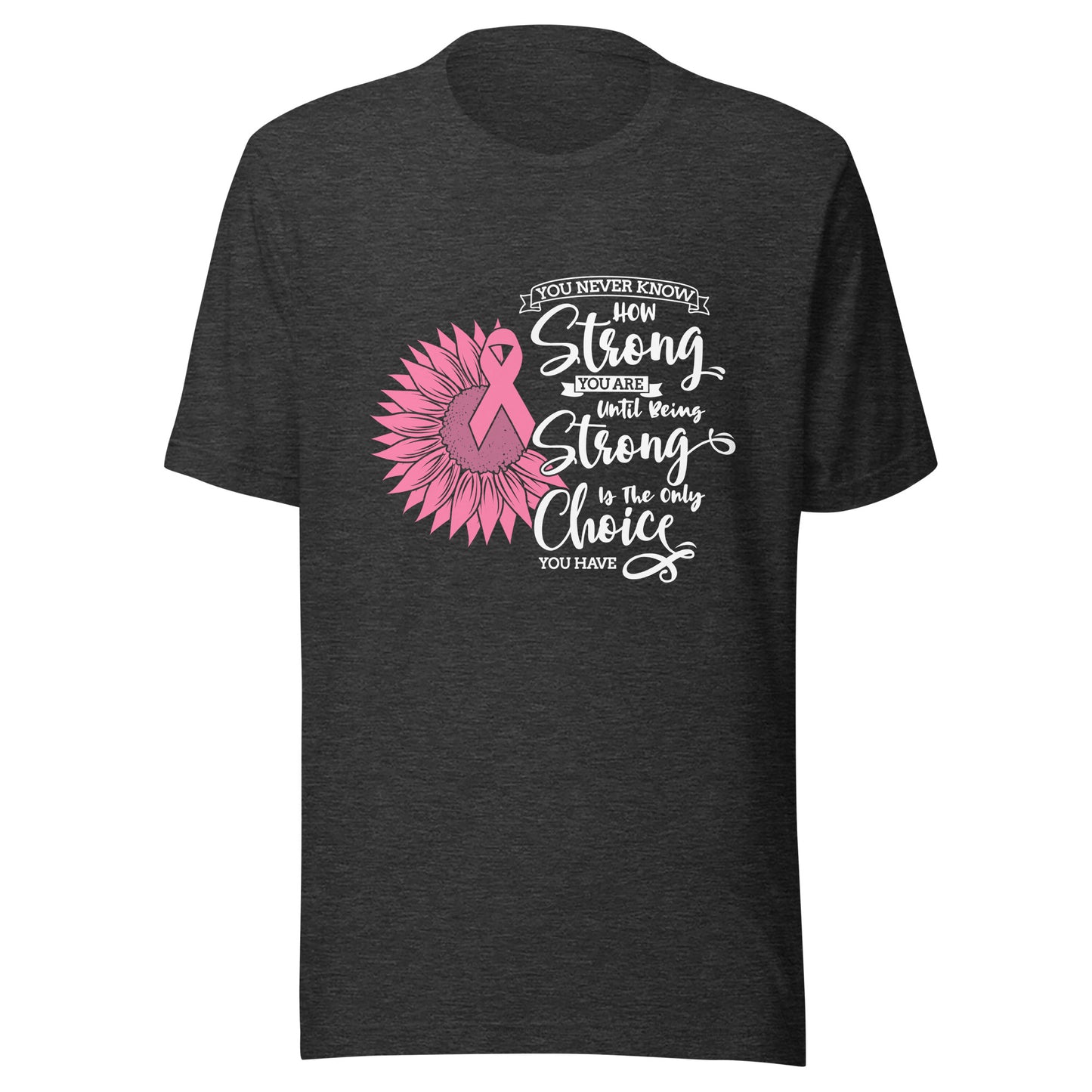 Strong Choice Breast Cancer Survivor - Awareness - Sunflower Pink Ribbon Unisex T-shirt