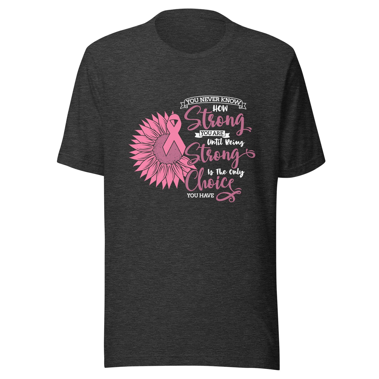 Strong Choice Breast Cancer Survivor - Awareness - Sunflower Pink Ribbon Unisex T-shirt