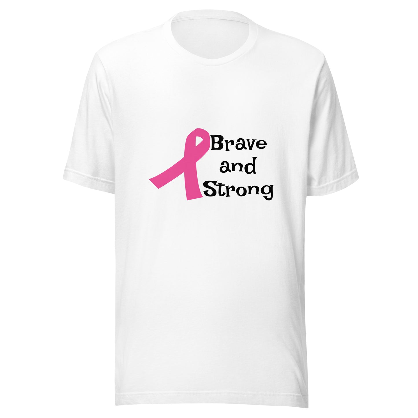 Brave and Strong - Breast Cancer Survivor - Warrior Pink Cancer Ribbon Support Unisex T-shirt