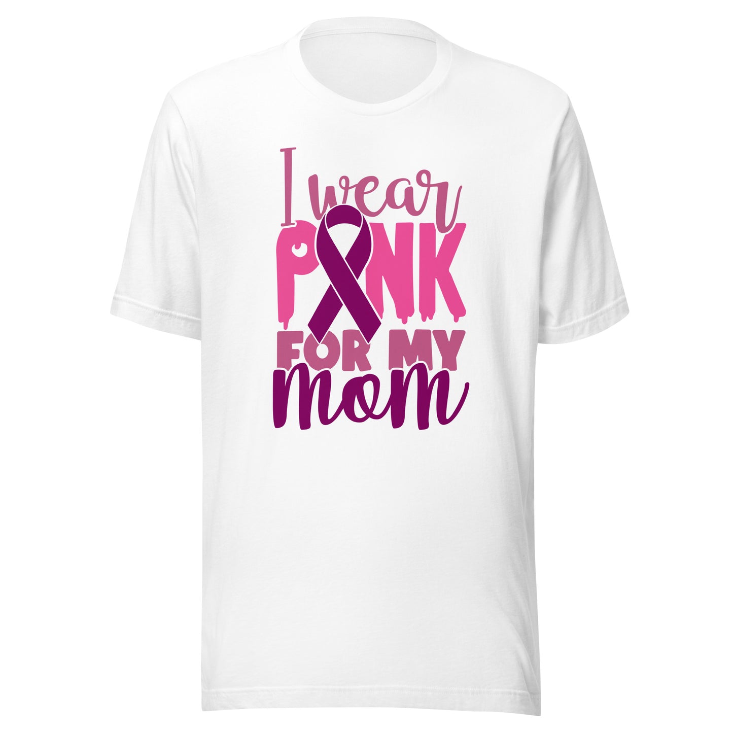 I Wear Pink For My Mom - Breast Cancer Awareness Pink Cancer Ribbon Support Unisex T-shirt