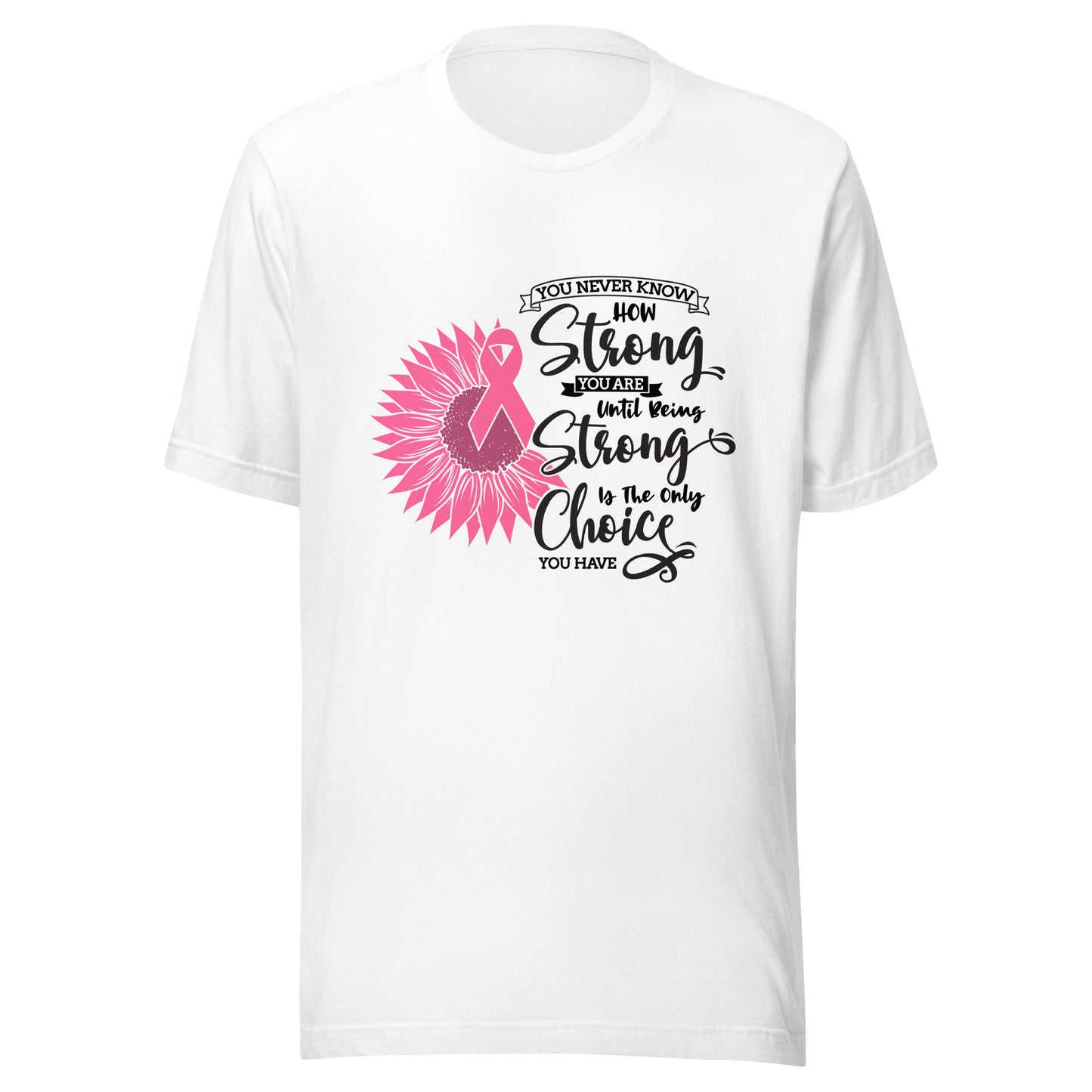 Strong Choice Breast Cancer Survivor - Awareness - Sunflower Pink Ribbon Unisex T-shirt