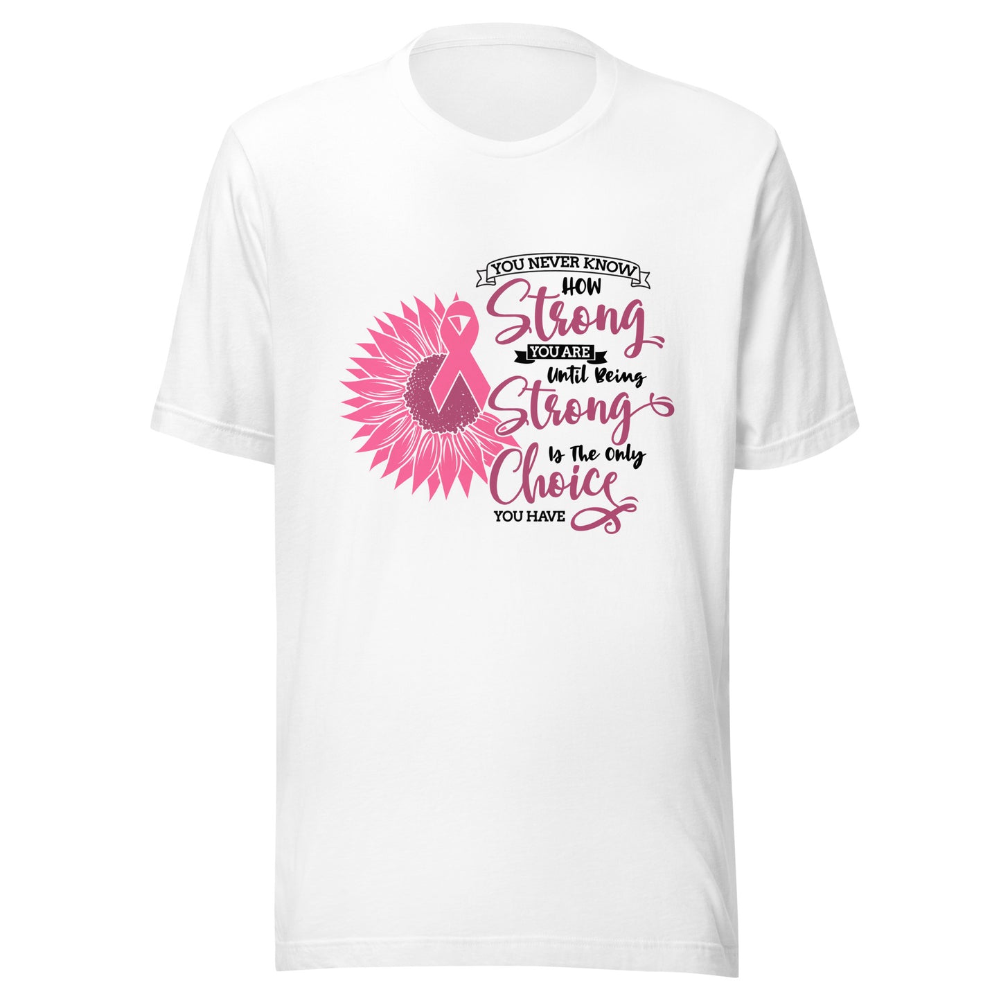 Strong Choice Breast Cancer Survivor - Awareness - Sunflower Pink Ribbon Unisex T-shirt