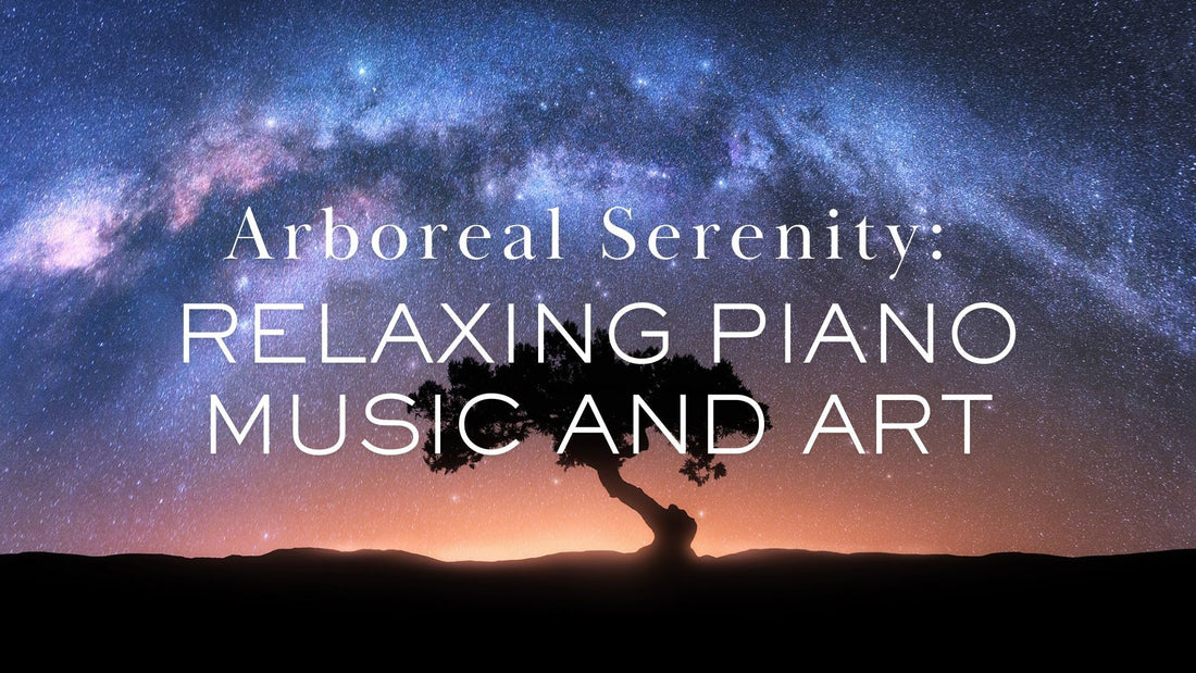 Arboreal Serenity Relaxing Piano Music and Art