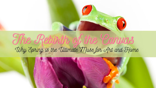 The Rebirth of the Canvas Why Spring is the Ultimate Muse for Art and Home
