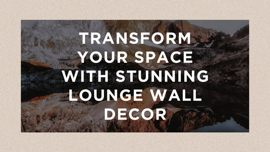 Transform Your Space with Stunning Lounge Wall Decor