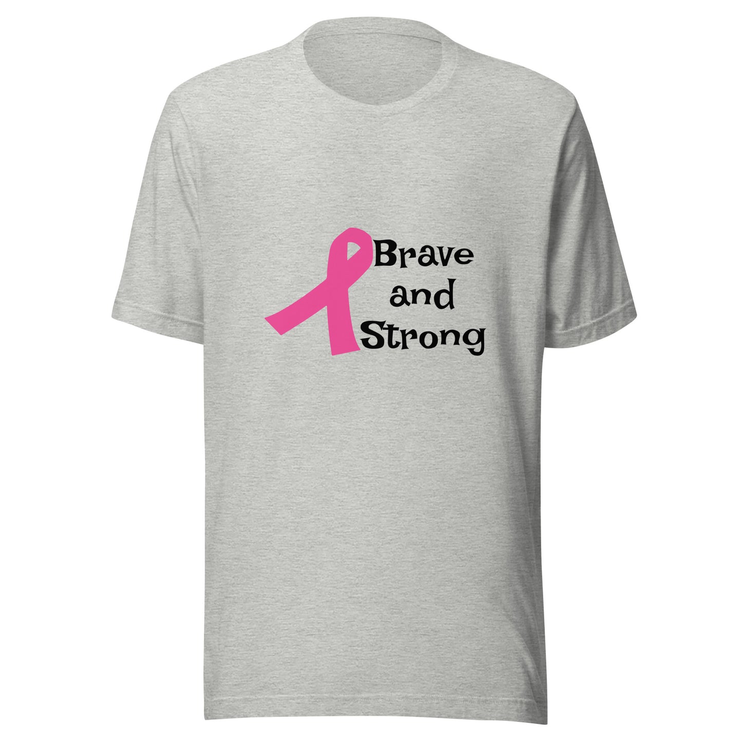 Brave and Strong - Breast Cancer Survivor - Warrior Pink Cancer Ribbon Support Unisex T-shirt