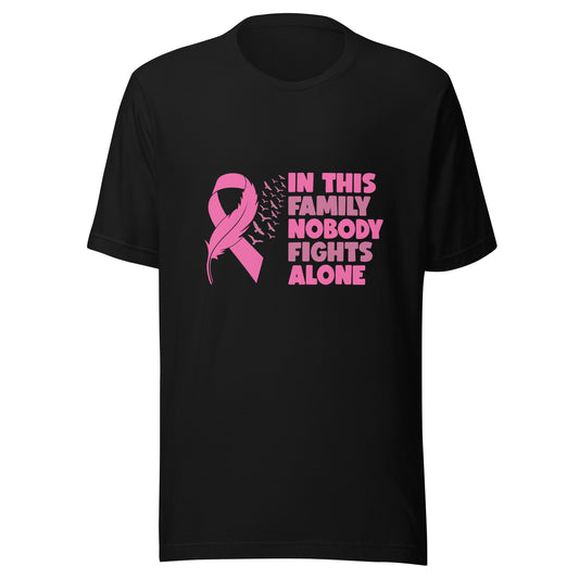 In This Family Nobody Fights Alone Breast Cancer Awareness Pink Cancer Ribbon Support Unisex T-shirt