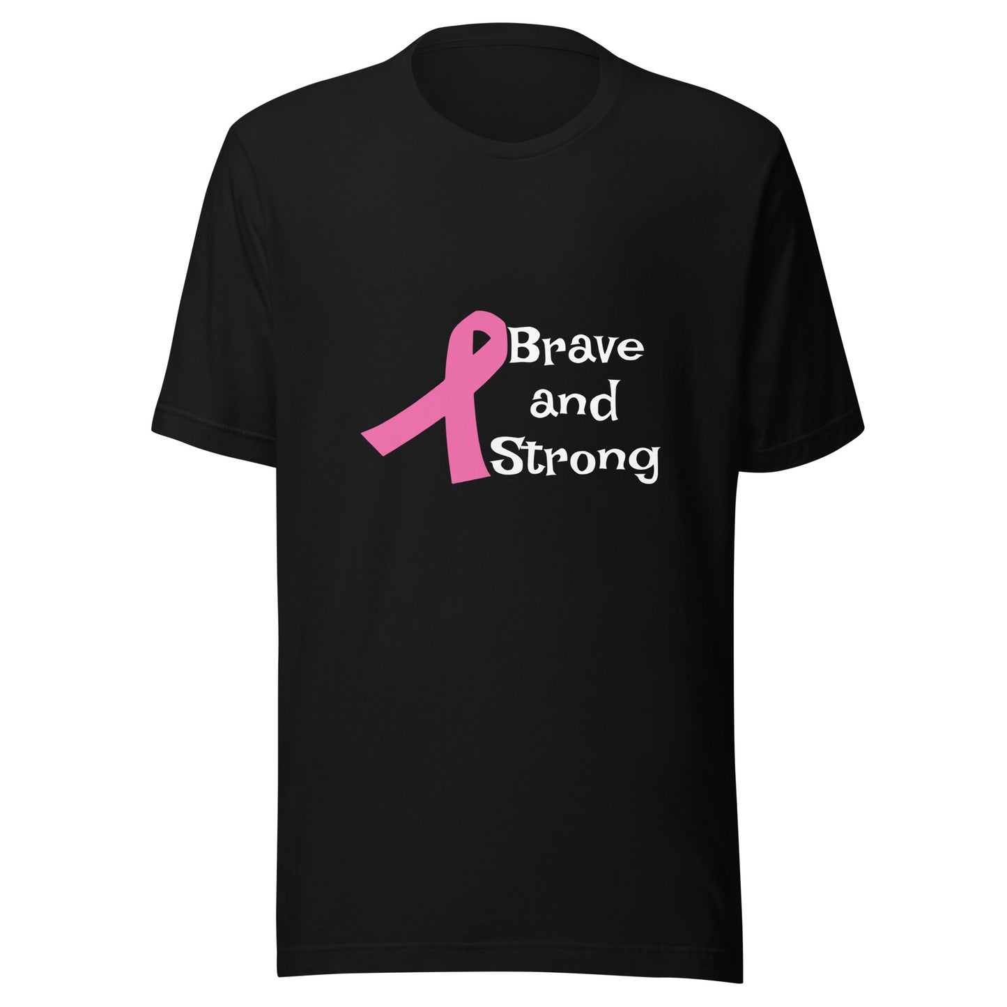 Brave and Strong - Breast Cancer Survivor - Warrior Pink Cancer Ribbon Support Unisex T-shirt