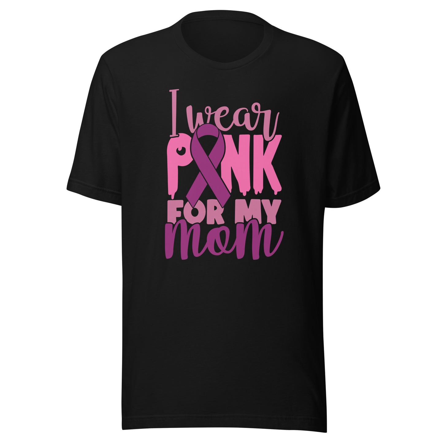 I Wear Pink For My Mom - Breast Cancer Awareness Pink Cancer Ribbon Support Unisex T-shirt