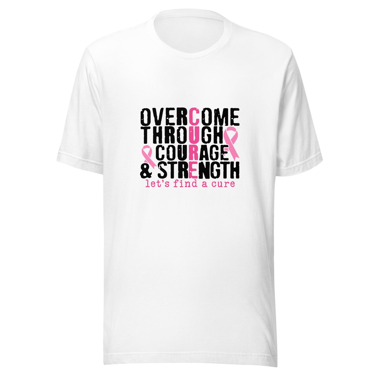 Overcome Through Courage and Strength - Breast Cancer Support - Survivor - Awareness Pink Ribbon Unisex T-shirt